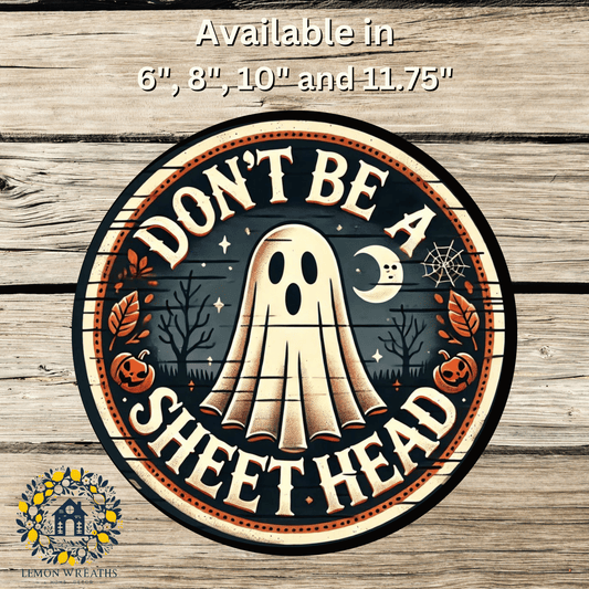 Don’t Be A Sheet Head Halloween Metal Sign