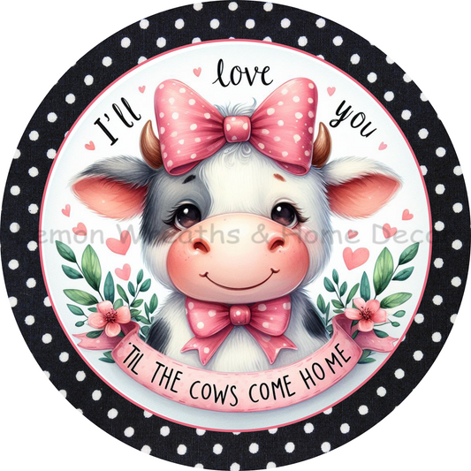 I'll Love You Til The Cows Come Home Black Polka Dots Metal Sign