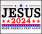 Jesus 2024 Make America Pray Again Metal Sign