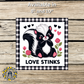 Love Stinks Valentine Skunk Check Border Metal Sign