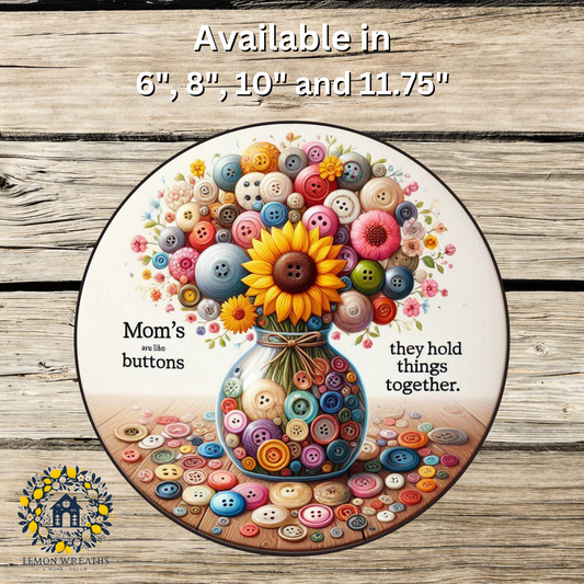 Mom's Are Like Buttons They Hold Things Together Floral Vase Metal Sign