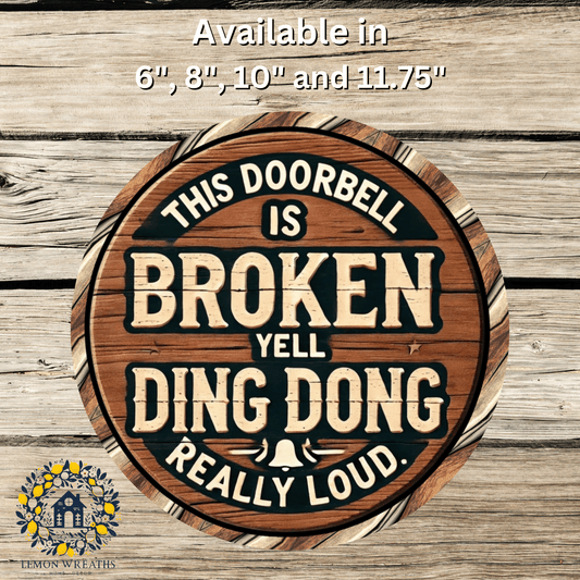 Doorbell Is Broke Yell Ding Dong Real Loud Metal Sign