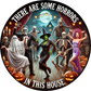 There Are Some Horrors In This House Halloween Metal Sign