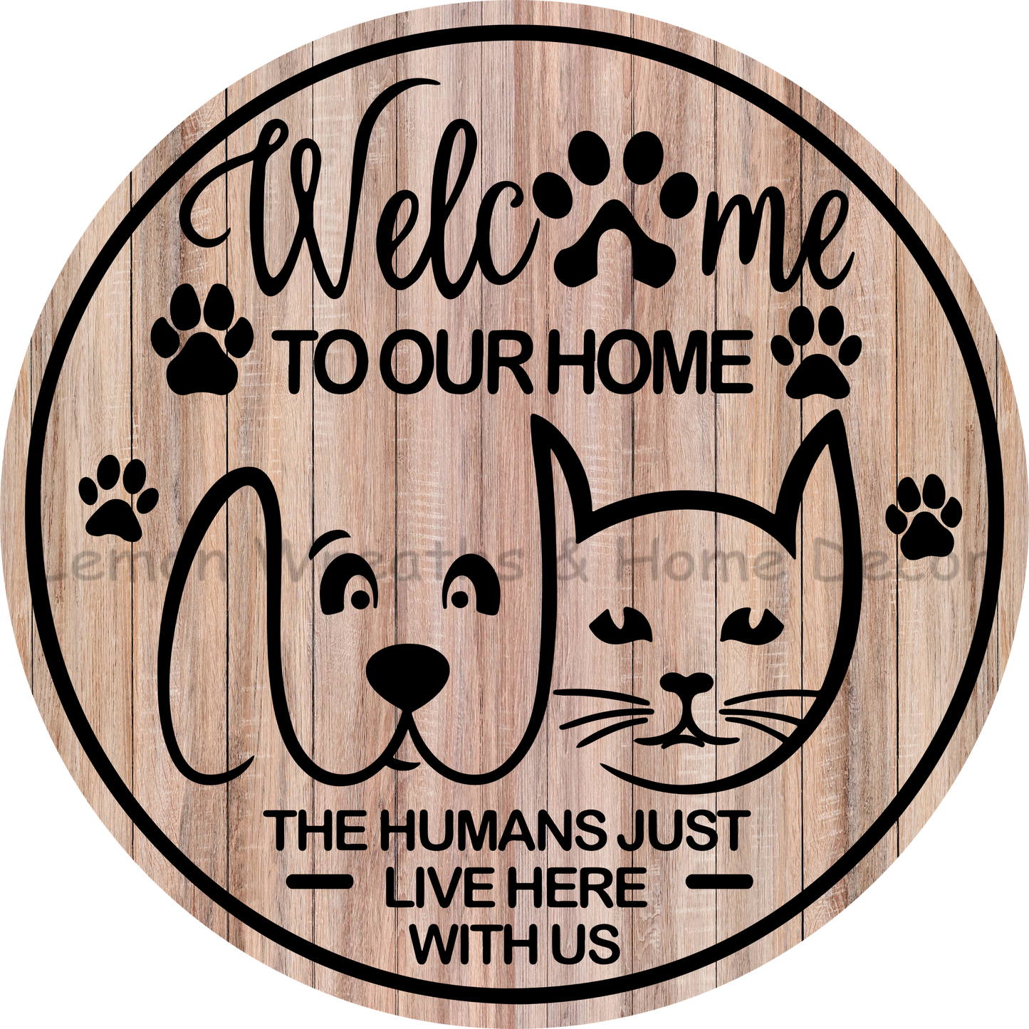 Welcome To Our Home The Humans Just Live Here With Us Metal Sign