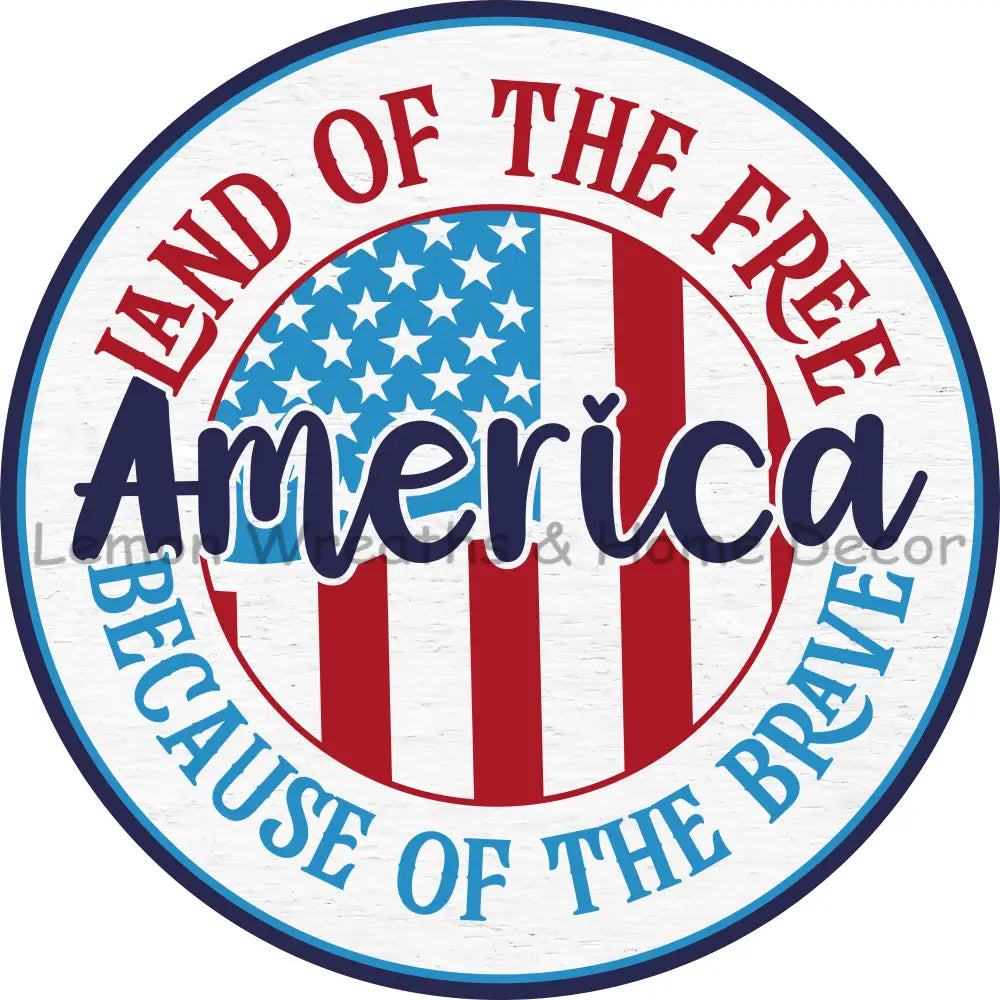 America Land Of The Free Because Of The Brave Metal Sign
