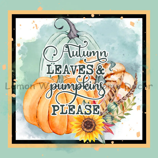 Autumn Leaves And Pumpkins Please Metal Sign 8