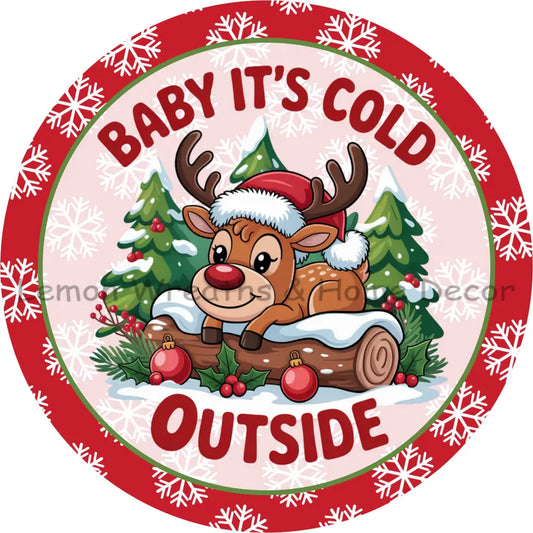 Baby It’s Cold Outside Cute Reindeer Metal Sign