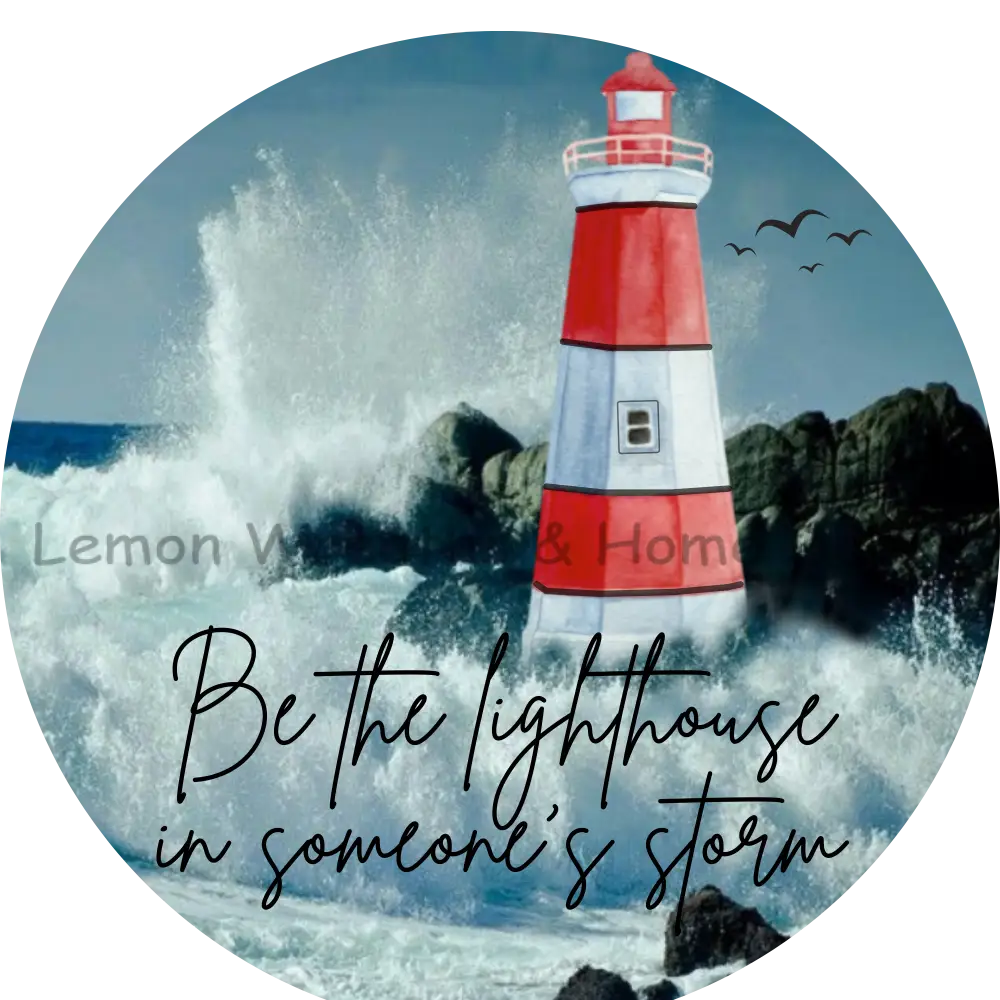 Be The Lighthouse In Someones Storm Metal Sign 8