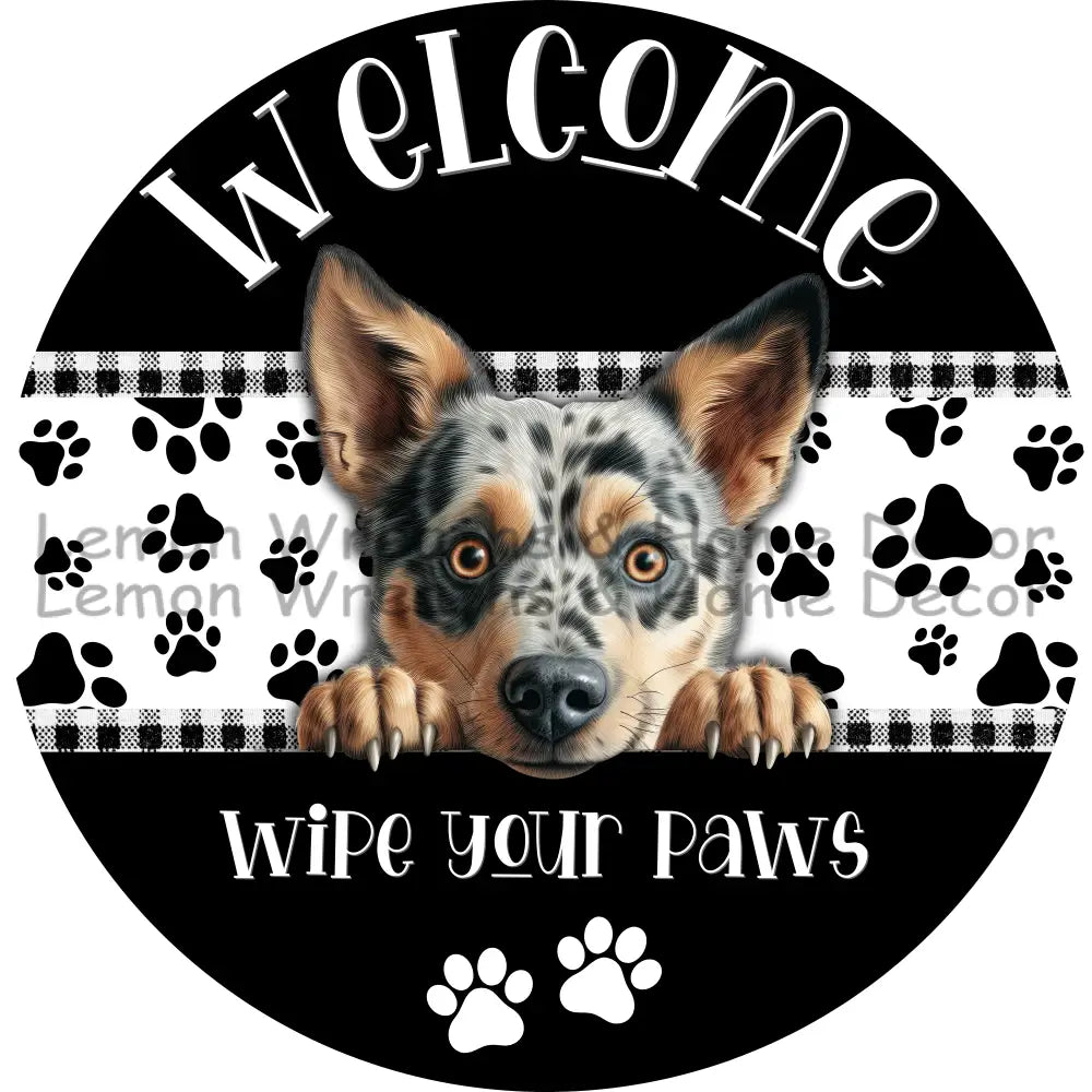 Dog Peeking Australian Cattle Welcome Wipe Your Paws Metal Sign
