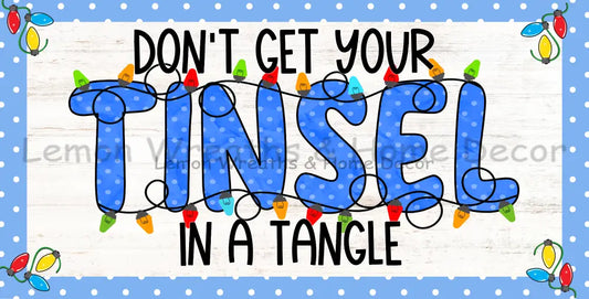 Dont Get Your Tinsel In A Tangle Metal Sign