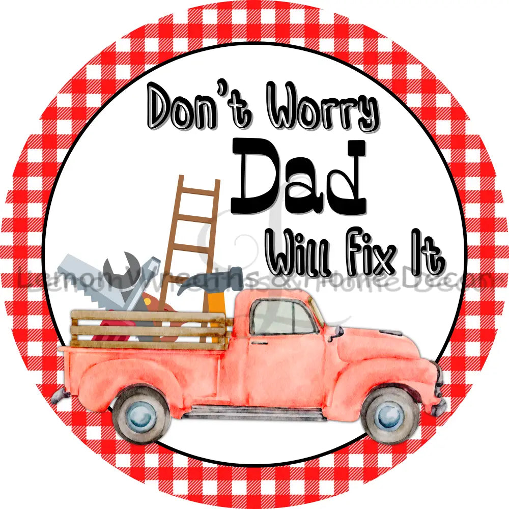 Dont Worry Dad Will Fix It Red Truck Metal Sign 8