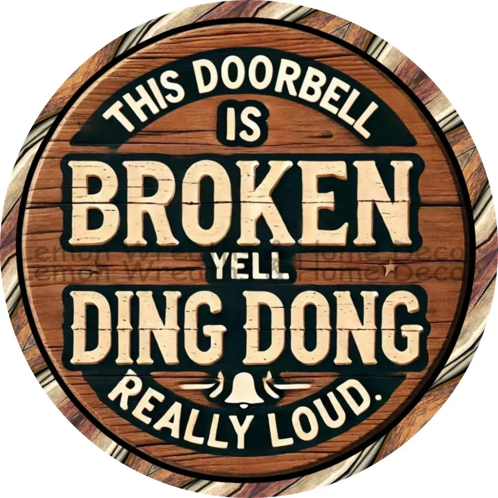 Doorbell Is Broke Yell Ding Dong Real Loud Metal Sign