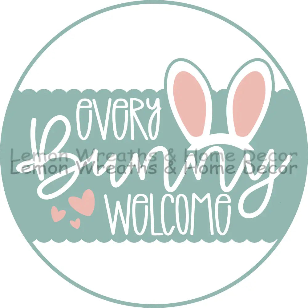 Every Bunny Welcome Country Green Metal Sign