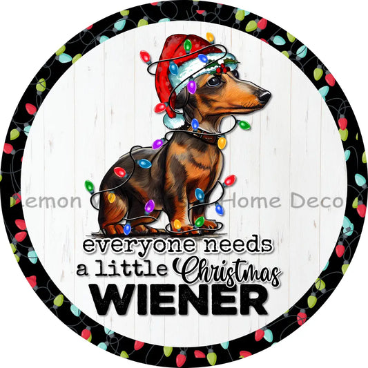 Everyone Needs A Little Christmas Weiner Metal Sign