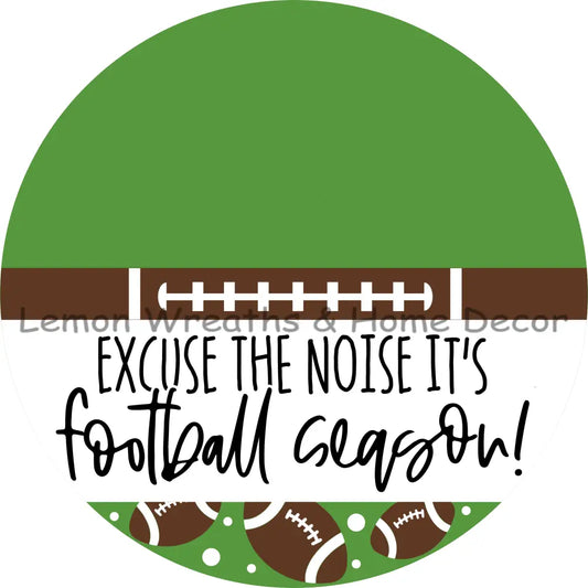 Excuse The Noise It’s Football Season Metal Sign