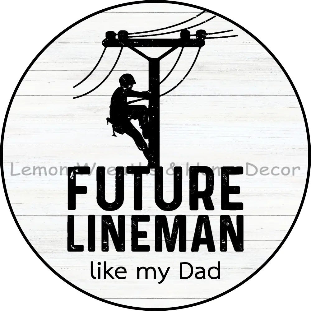 Future Lineman Like My Dad Metal Sign