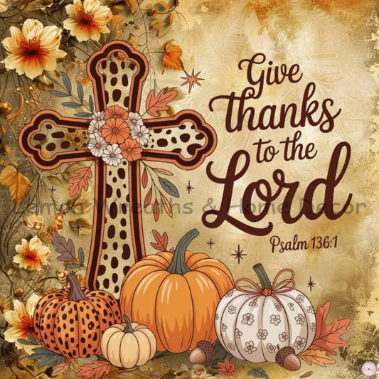 Give Thanks To The Lord Fall Metal Sign Template