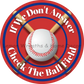 If We Dont Answer Check The Ball Field Metal Sign (Multiple Color Options) Red/Blue / 8