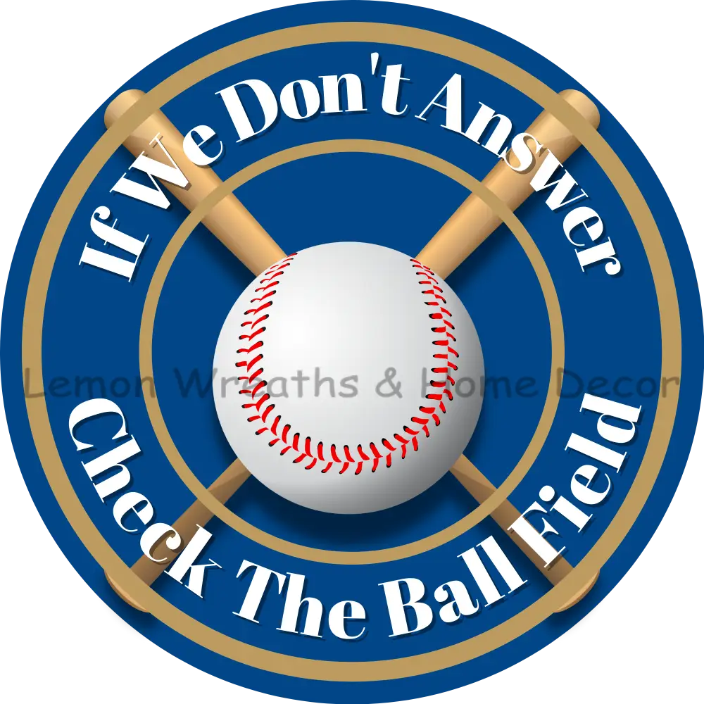 If We Dont Answer Check The Ball Field Metal Sign (Multiple Color Options) Royal Blue/Gold / 8