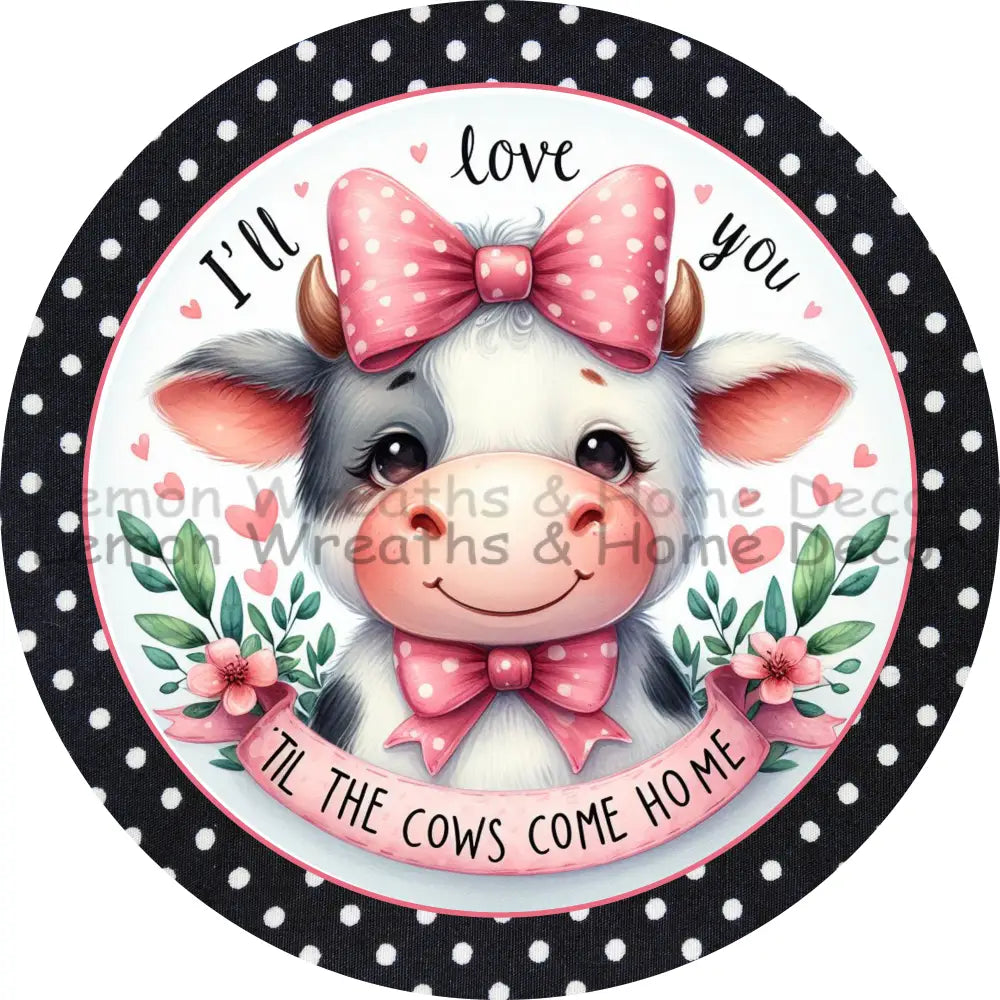 I’ll Love You Til The Cows Come Home Black Polka Dots Metal Sign