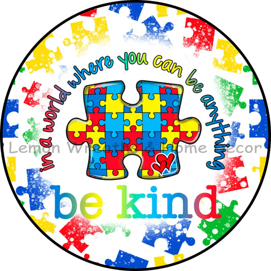 In A World Where You Can Be Anything Be Kind Metal Sign