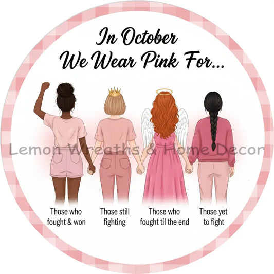 In October We Wear Pink For.... Metal Sign