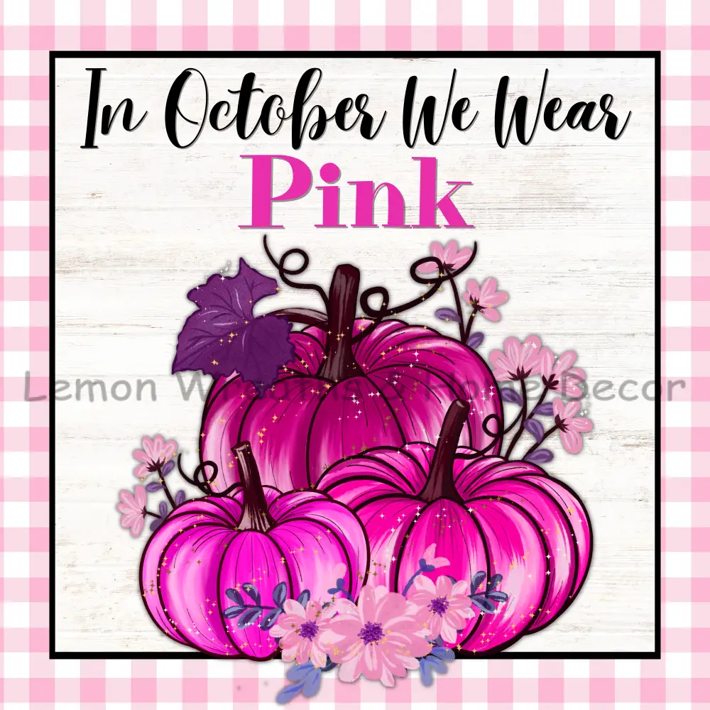 In October We Wear Pink Metal Sign Square 8