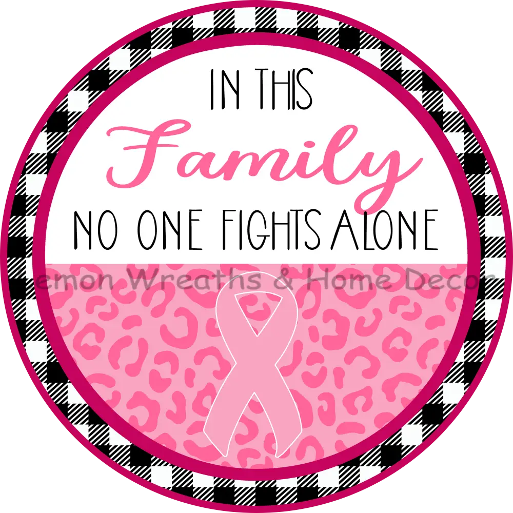 In This Family No One Fights Alone Round Metal Sign 8