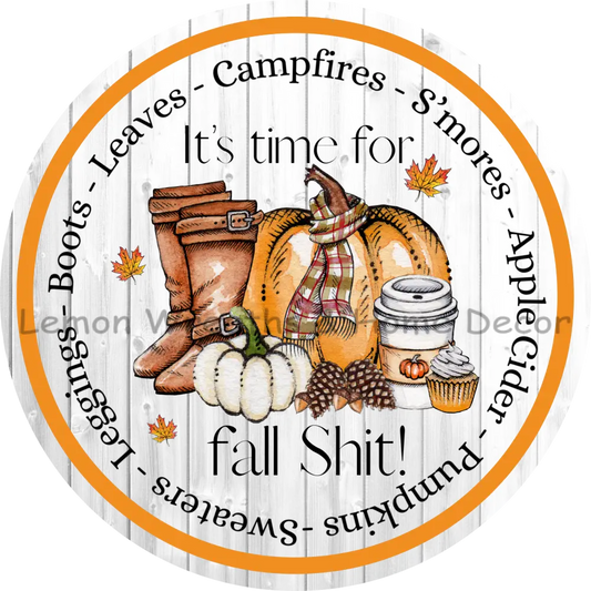 Its Time For Fall Shit Metal Sign 8