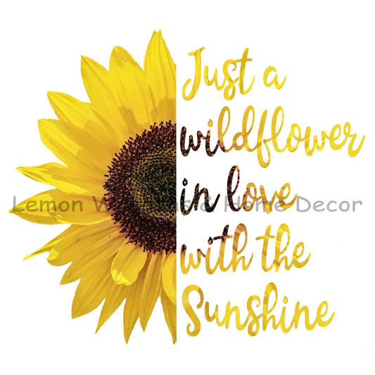 Just A Wildflower In Love With Sunshine Metal Sign