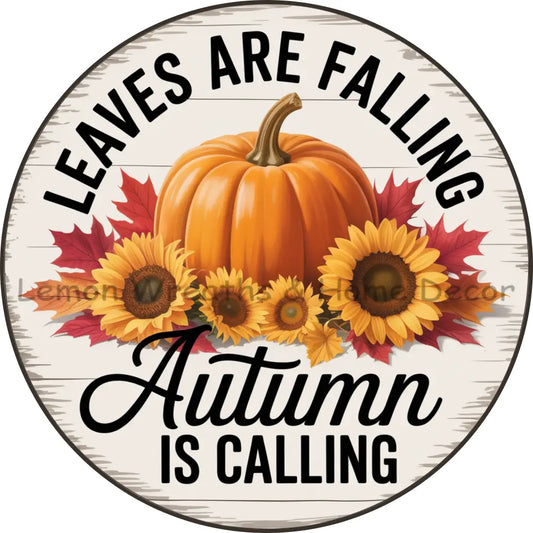 Leaves Are Falling Autumn Is Calling Metal Sign