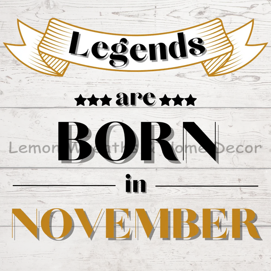 Legends Are Born In Birth Month Metal Sign November