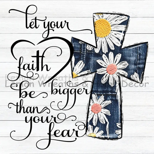 Let Your Faith Be Bigger Than Fear Square Metal Sign