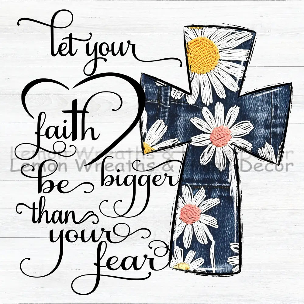 Let Your Faith Be Bigger Than Fear Square Metal Sign