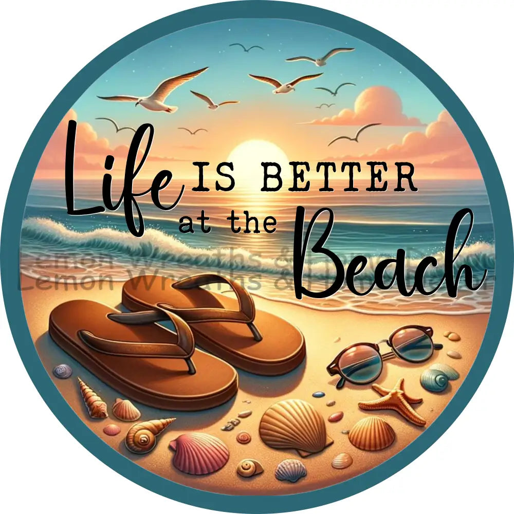 Life Is Better At The Beach Metal Sign