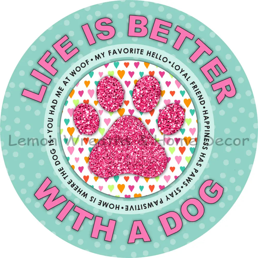 Life Is Better With A Dog Aqua & Pink Metal Sign