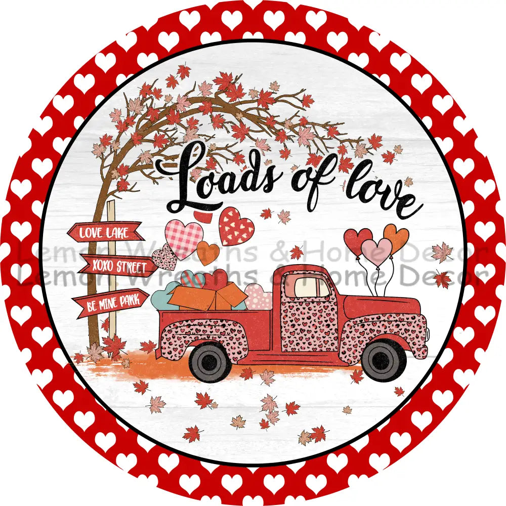 Loads Of Love Valentine Truck Metal Sign