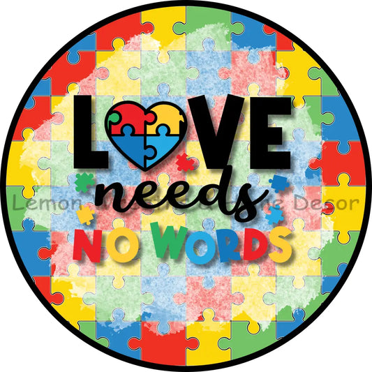 Love Needs No Words Autism Awareness Metal Sign