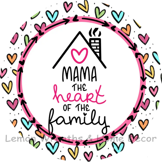 Mama The Heart Of Family Metal Sign 8