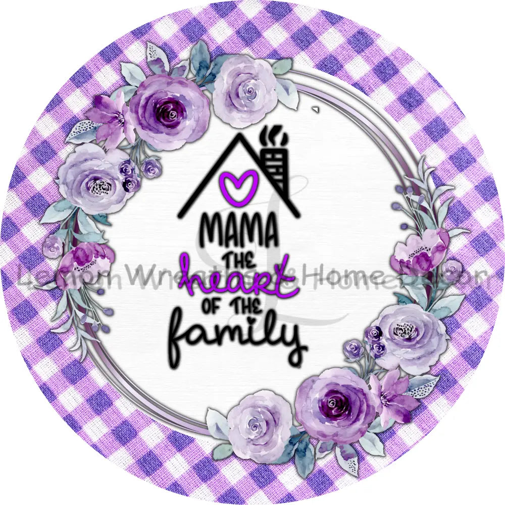 Mama The Heart Of Family Purple Roses Metal Sign 8