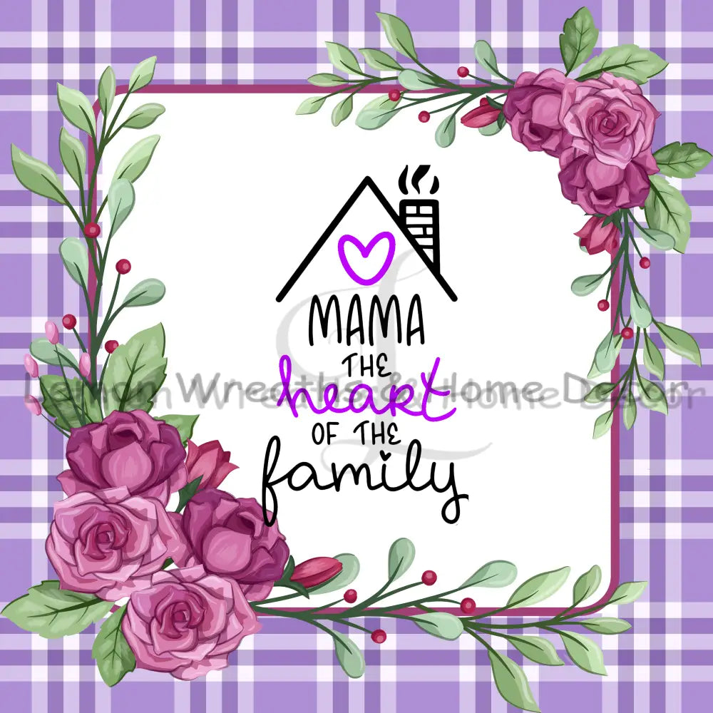 Mama The Heart Of Family Purple Roses Square Metal Sign 8