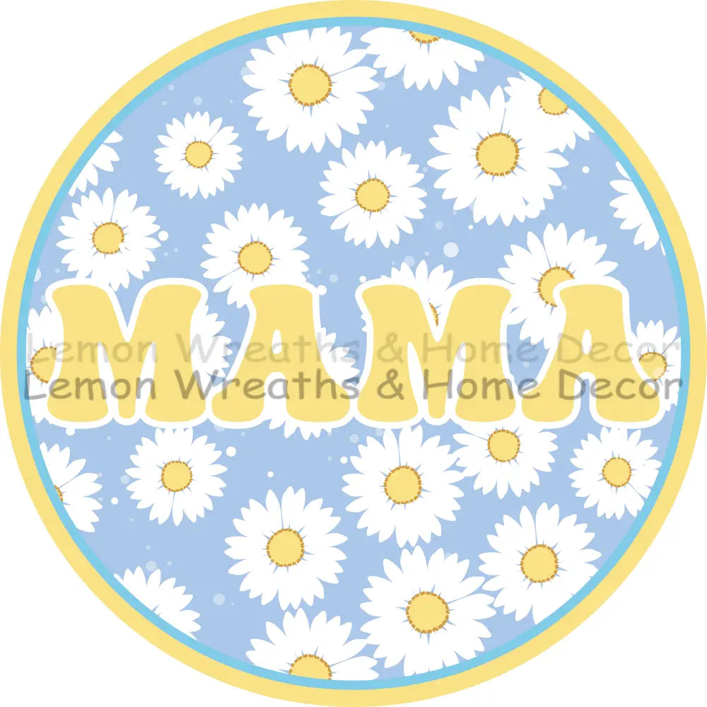 Mama White Daisies Metal Sign