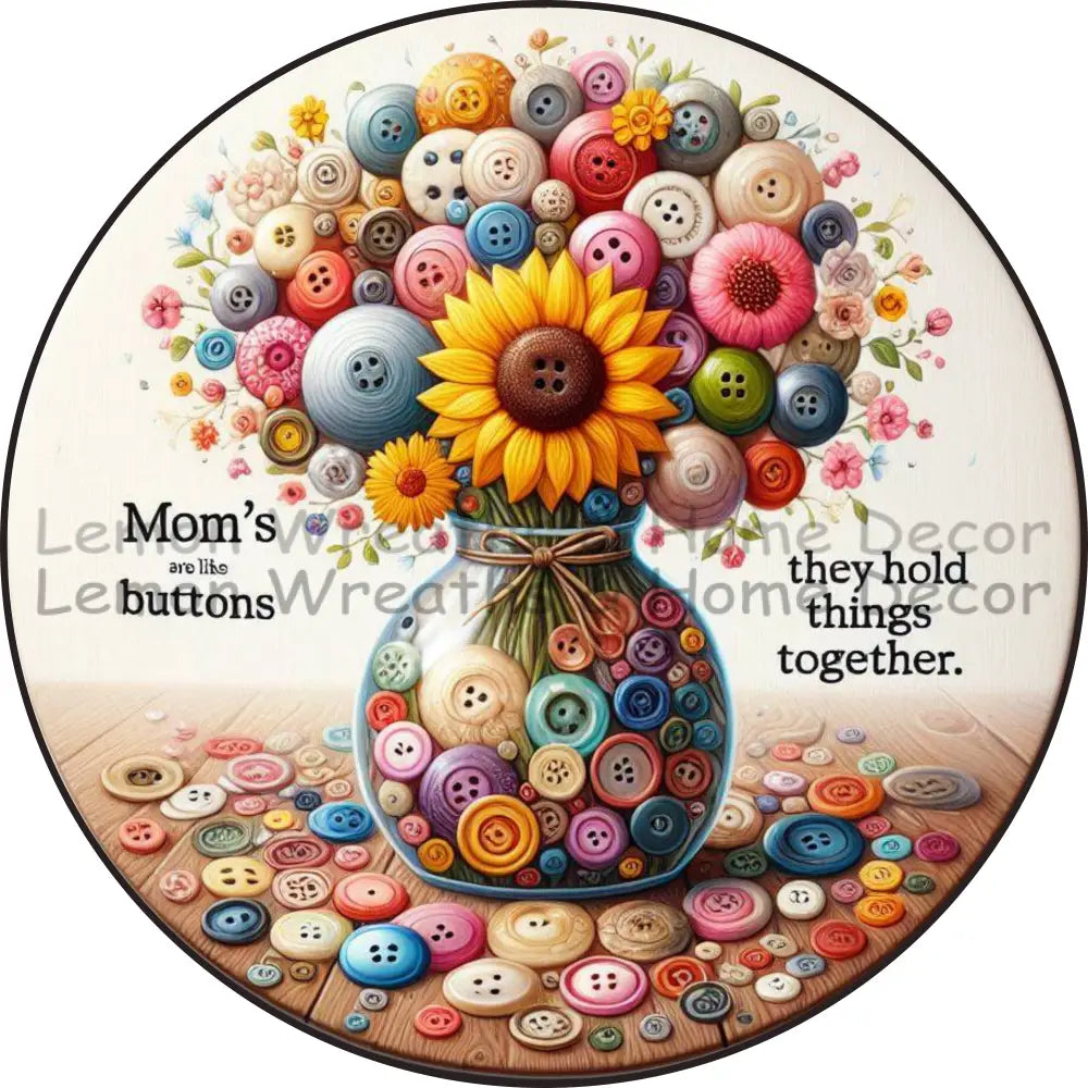 Mom’s Are Like Buttons They Hold Things Together Floral Vase Metal Sign