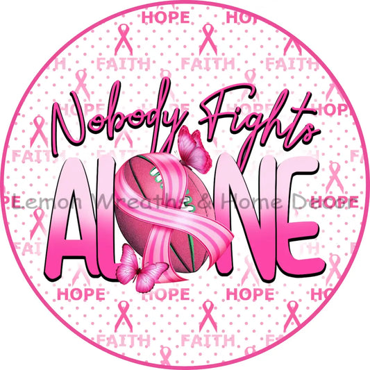Nobody Fights Alone Breast Cancer Awareness Metal Sign