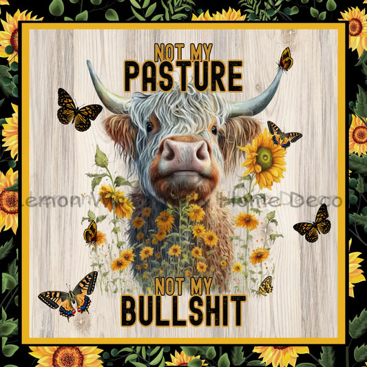 Not My Pasture Bullshit Metal Sign 8