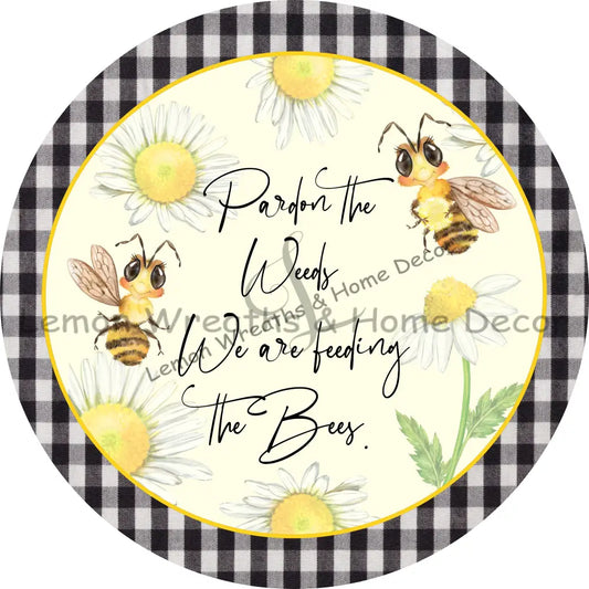 Pardon The Weeds We Are Feeding Bees Metal Sign 8