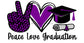 Peace Love Graduation Metal Sign Purple