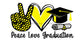 Peace Love Graduation Metal Sign Yellow