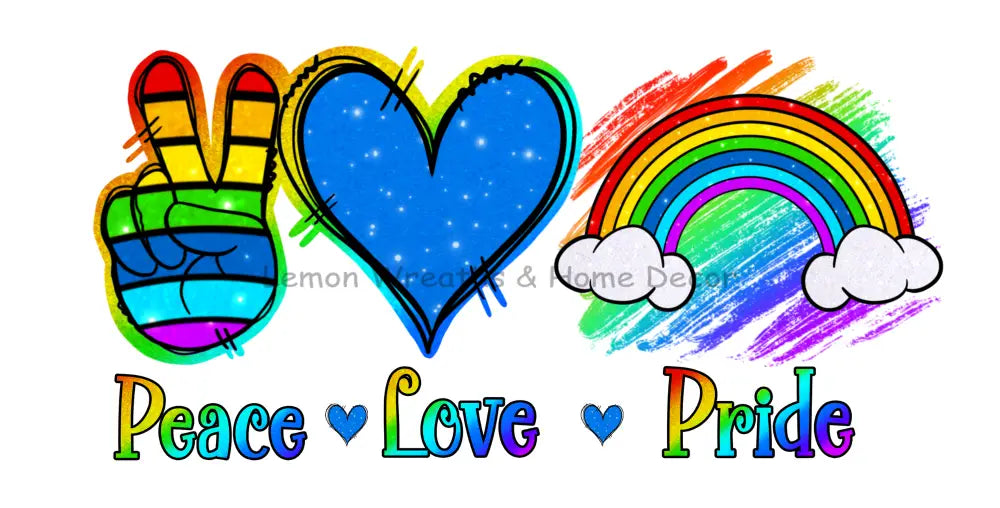 Peace Love Pride Metal Sign