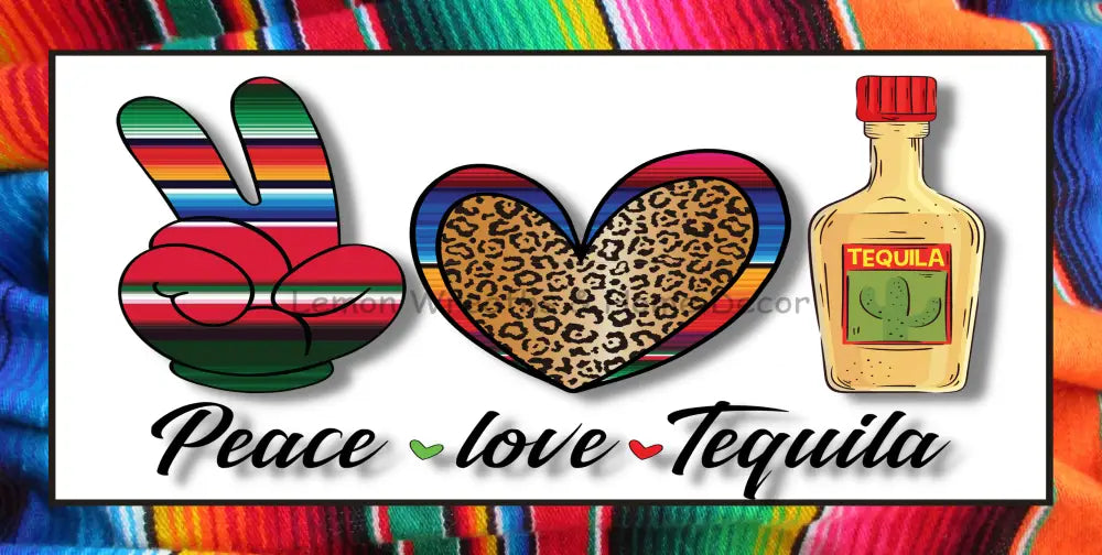 Peace Love Tequila Metal Sign